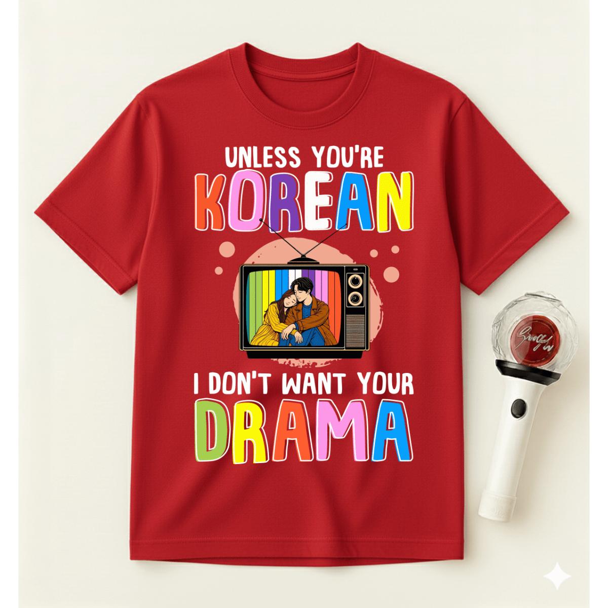 UNLESS YOU’RE KOREAN T-SHIRT