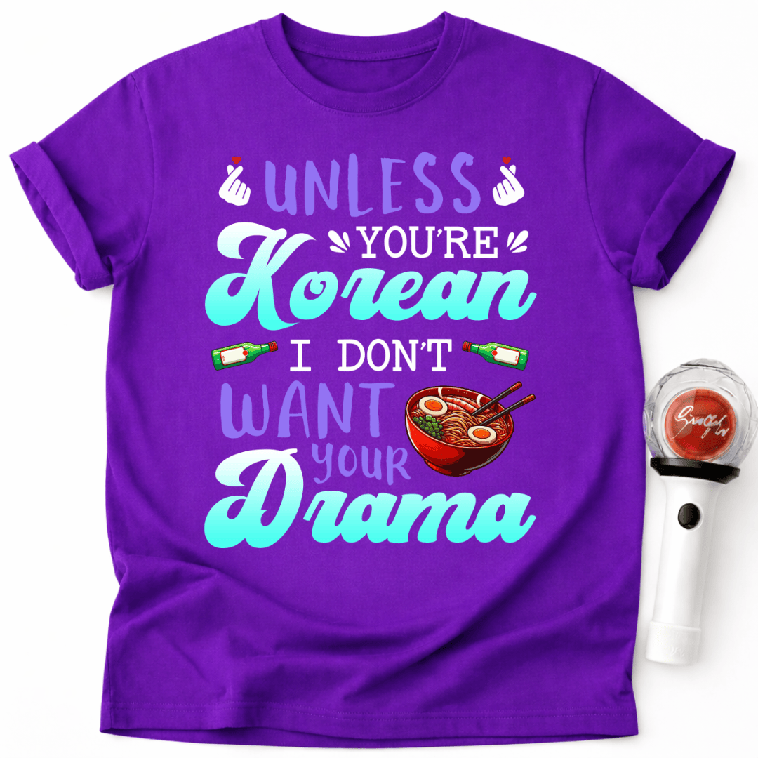 WENN DU KEIN KOREANER BIST, WILL ICH DEIN DRAMA NICHT – T-SHIRT