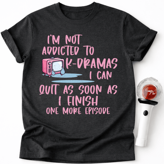 ADDICTED TO K-DRAMAS T-SHIRT