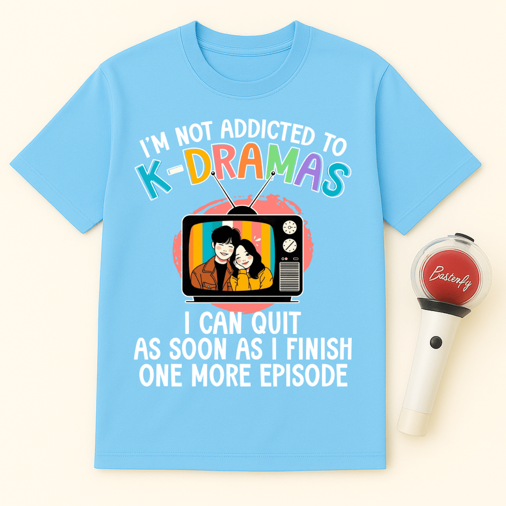 K-DRAMAS ADDICTION ONE MORE EPISODE UNISEX T-SHIRT