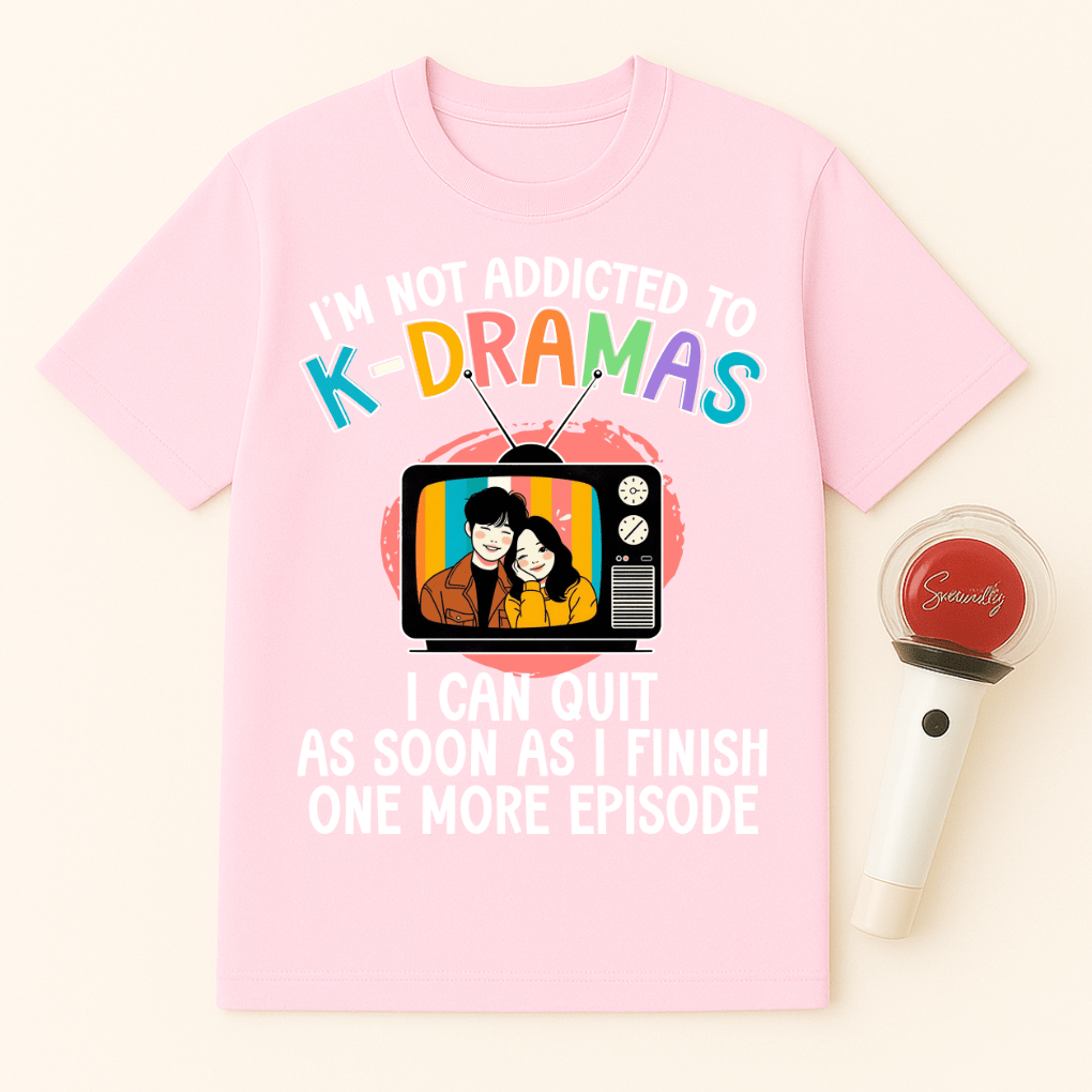 K-DRAMAS ADDICTION ONE MORE EPISODE UNISEX T-SHIRT