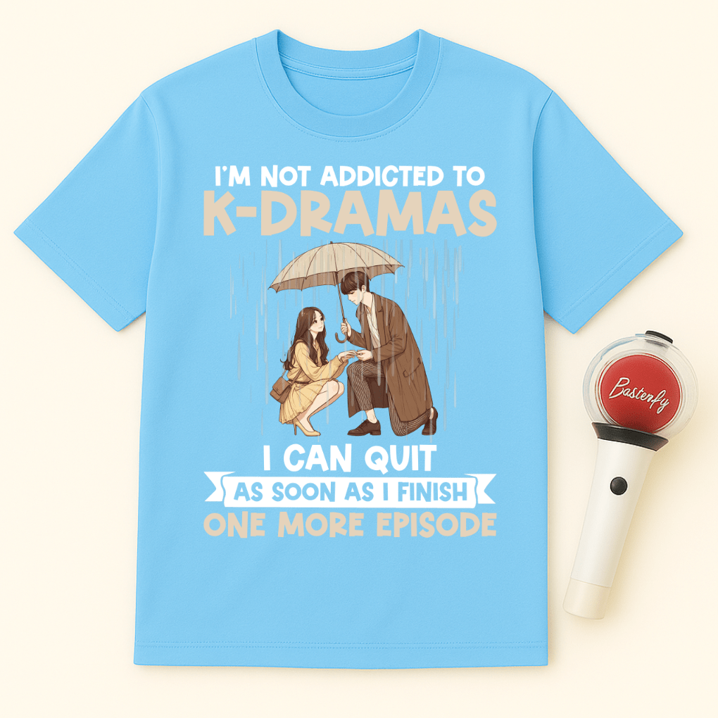 I'M NOT ADDICTED TO K-DRAMAS UNISEX T-SHIRT