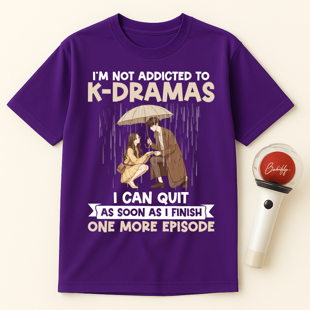 I'M NOT ADDICTED TO K-DRAMAS UNISEX T-SHIRT