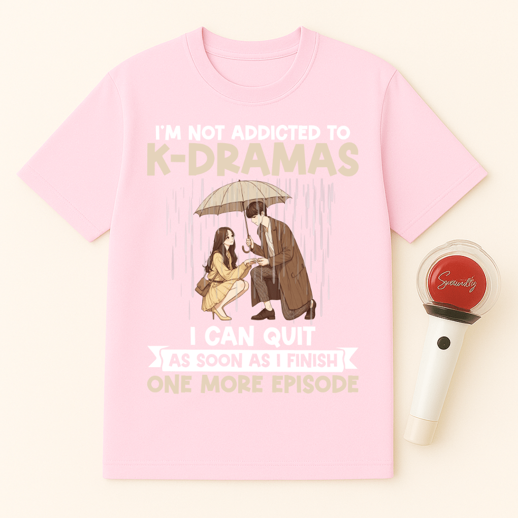 I'M NOT ADDICTED TO K-DRAMAS UNISEX T-SHIRT