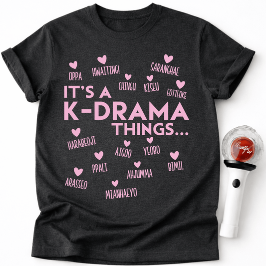 IT’S A K-DRAMA THING T-SHIRT