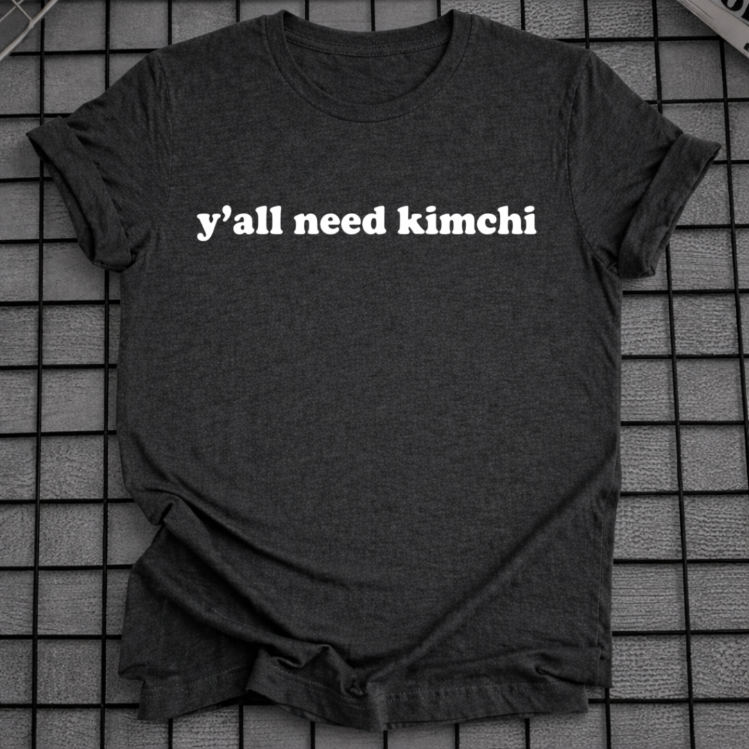 Y'ALL NEED KIMCHI T-SHIRT