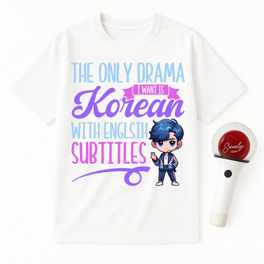 THE ONLY DRAMA I WANT IS KOREAN WITH ENGLISH SUBTITLES UNISEX T-SHIRT