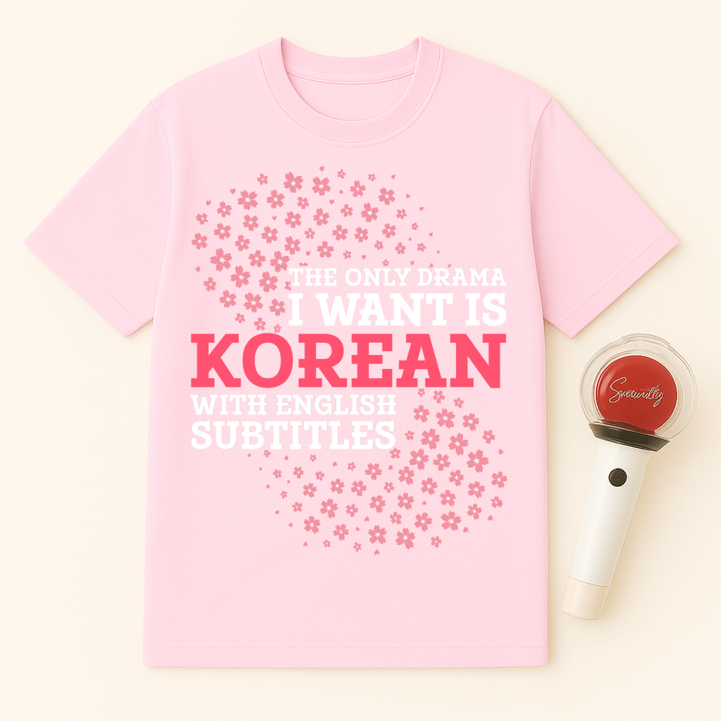 THE ONLY DRAMA I WANT IS KOREAN WITH ENGLISH SUBTITLES UNISEX T-SHIRT