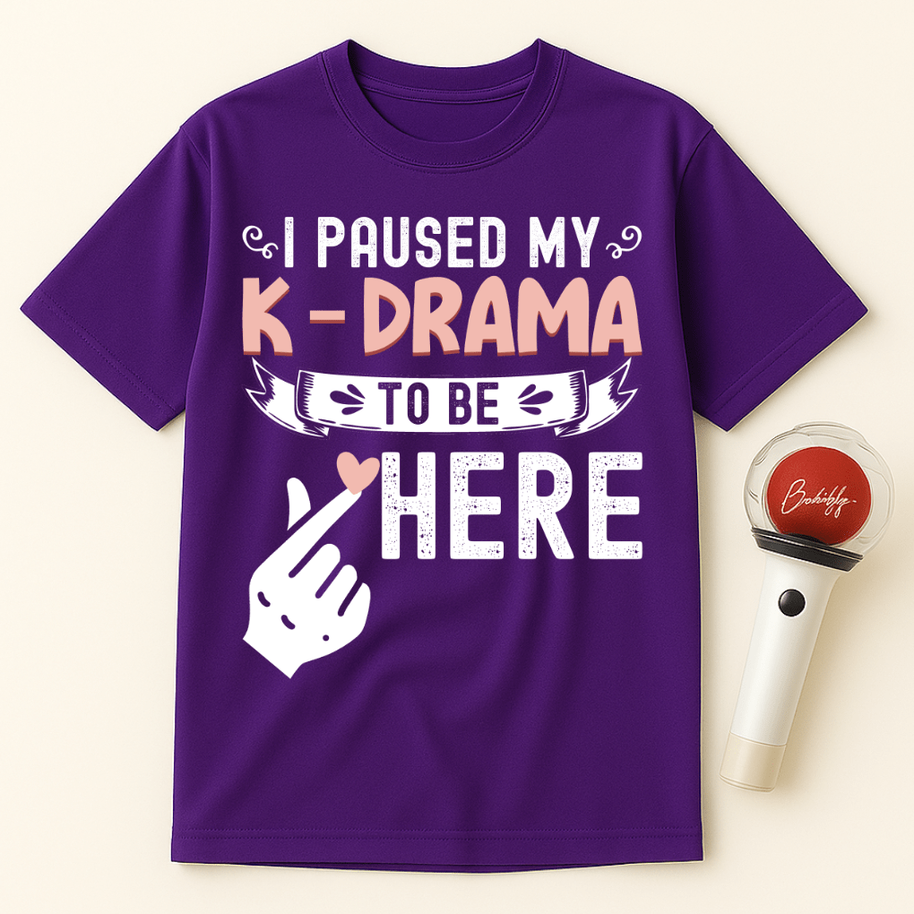 I PAUSED MY K-DRAMA TO BE HERE UNISEX T-SHIRT