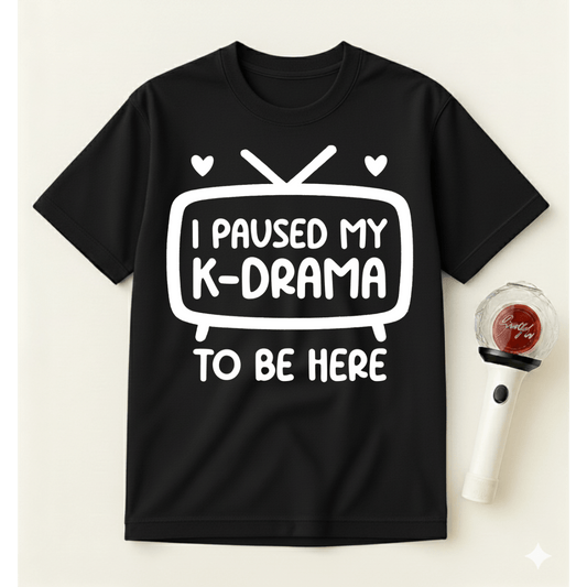 I PAUSED MY K-DRAMA T-SHIRT