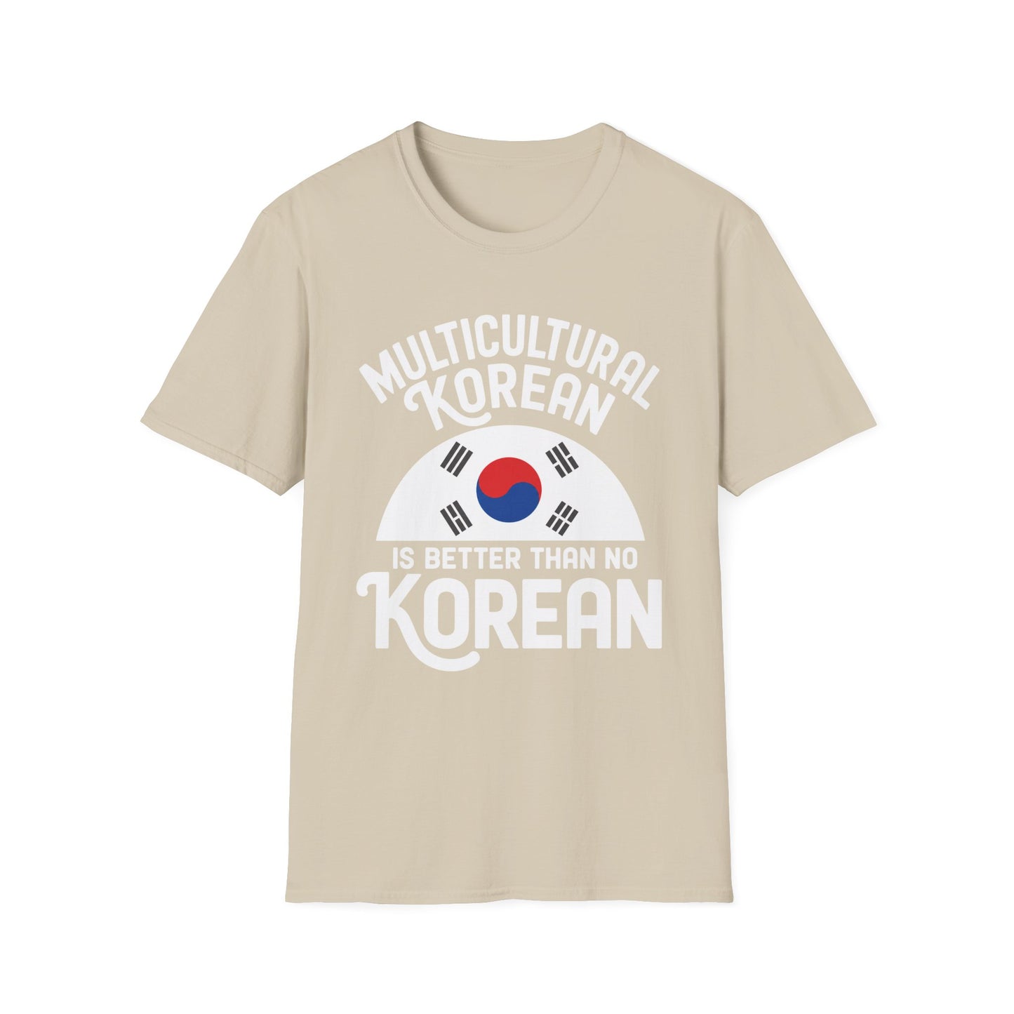 Multicultural Korean T-Shirt — 'Multicultural Korean Is Better Than No Korean' Pride Tee