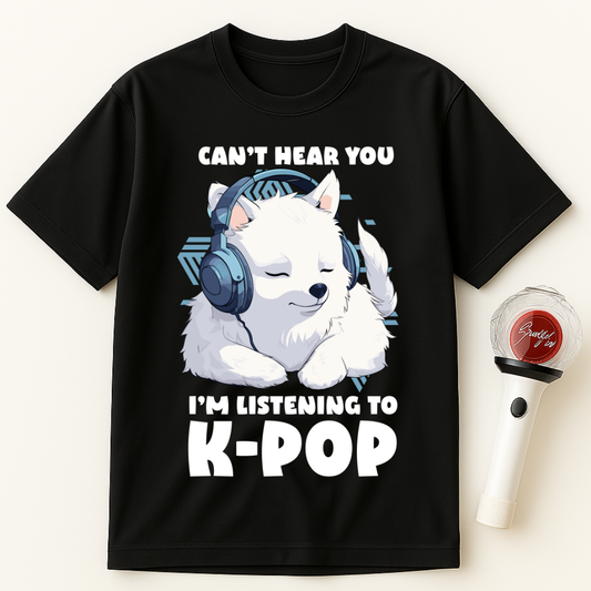 CAN'T HEAR YOU I'M LISTENING TO K-POP ARCTIC FOX UNISEX T-SHIRT