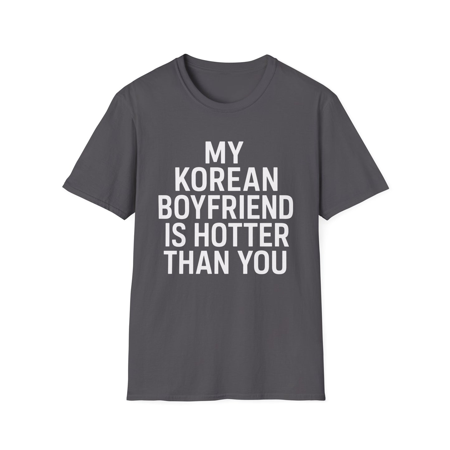 MY KOREAN BOYFRIEND IS HOTTER THAN YOU T-SHIRT