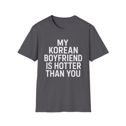 MY KOREAN BOYFRIEND IS HOTTER THAN YOU T-SHIRT