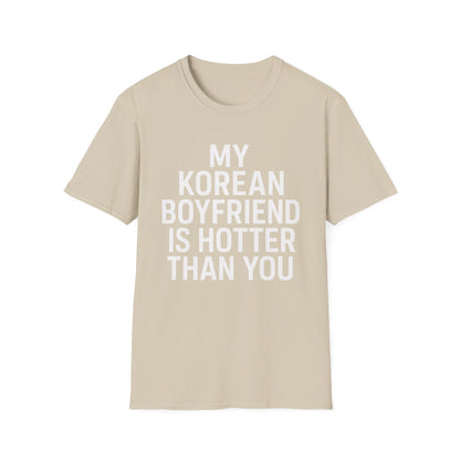 MY KOREAN BOYFRIEND IS HOTTER THAN YOU T-SHIRT