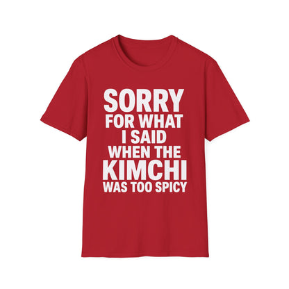 SORRY FOR WHAT I SAID T-SHIRT