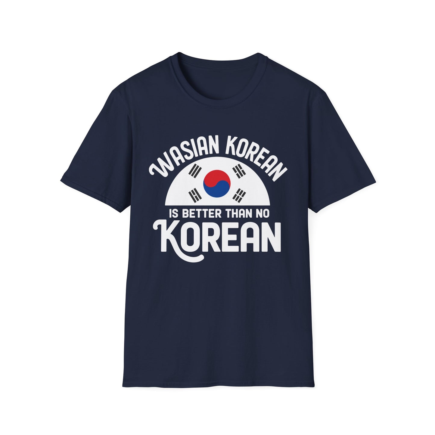 Wasian Korean T-Shirt — 'Wasian Korean Is Better Than No Korean' Flag Tee