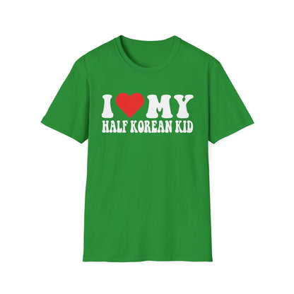 T-Shirt — I  My Half Korean Kid | Cute Family Pride Tee for Parents & Relatives