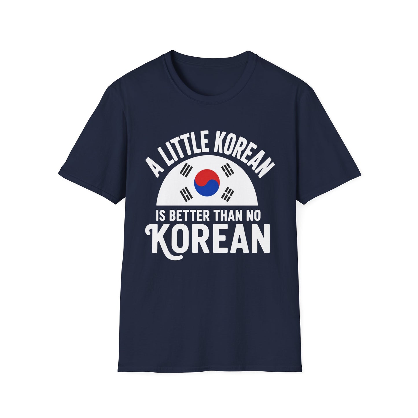 A Little Korean T-Shirt — 'A Little Korean Is Better Than No Korean' Flag Tee