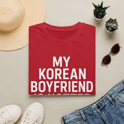 MY KOREAN BOYFRIEND IS HOTTER THAN YOU T-SHIRT