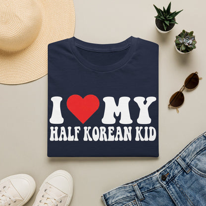 I LOVE MY HALF KOREAN KID T-SHIRT
