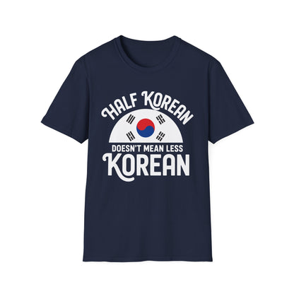 Half Korean T-Shirt — "Half Korean Doesn't Mean Less Korean" Pride Tee