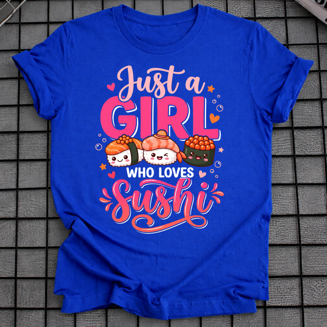 JUST A GIRL WHO LOVES SUSHI T-SHIRT