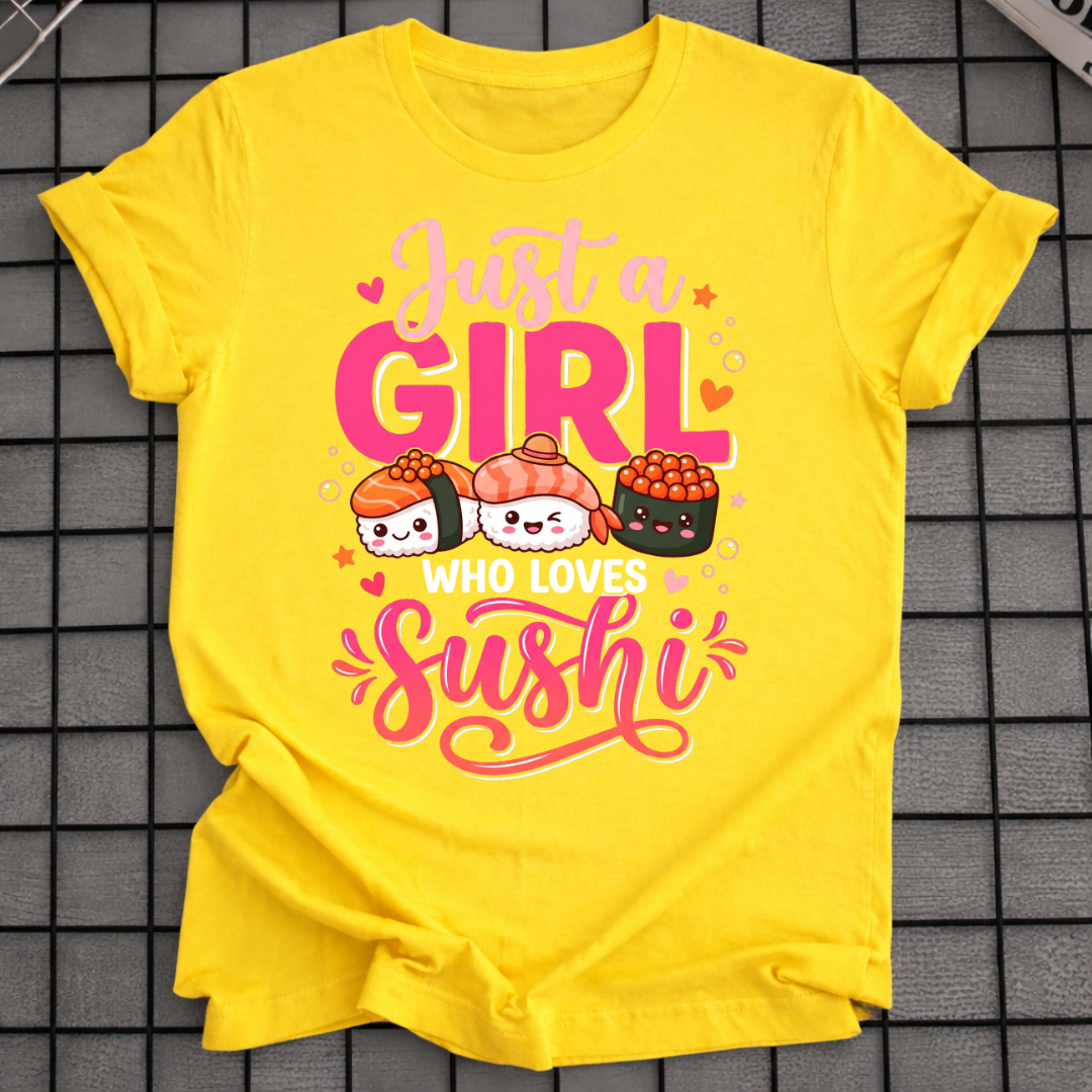 JUST A GIRL WHO LOVES SUSHI T-SHIRT
