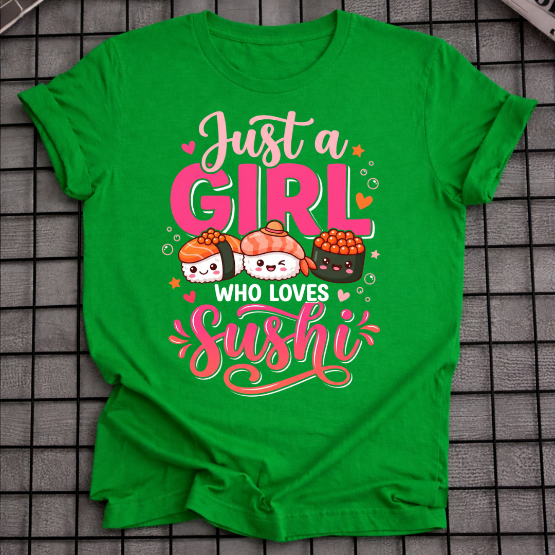 JUST A GIRL WHO LOVES SUSHI T-SHIRT