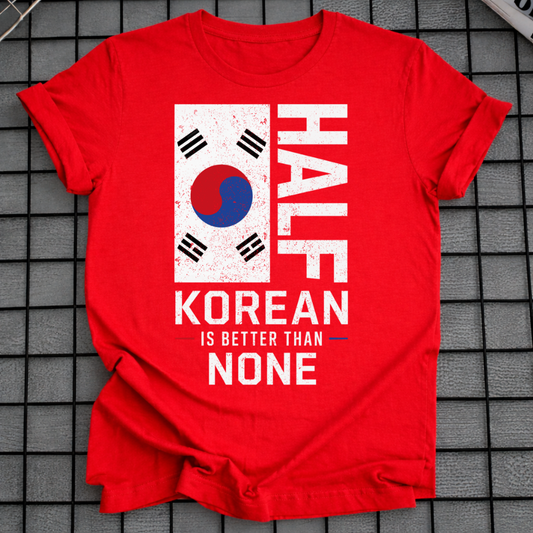 HALB KOREANISCH IST BESSER T-SHIRT
