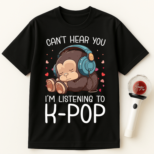 CAN'T HEAR YOU I'M LISTENING TO K-POP MONKEY UNISEX T-SHIRT