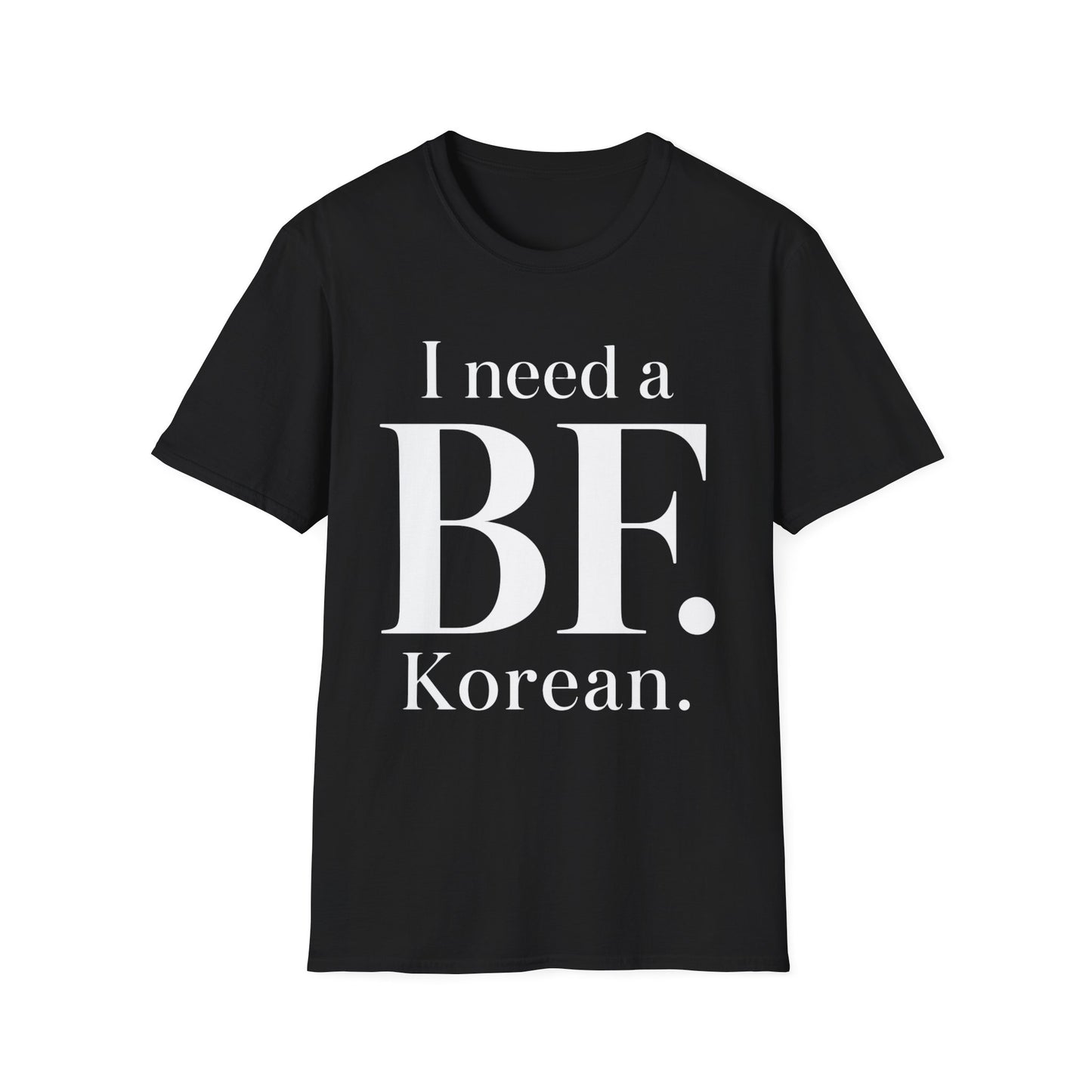 I NEED A BF. KOREAN T-SHIRT