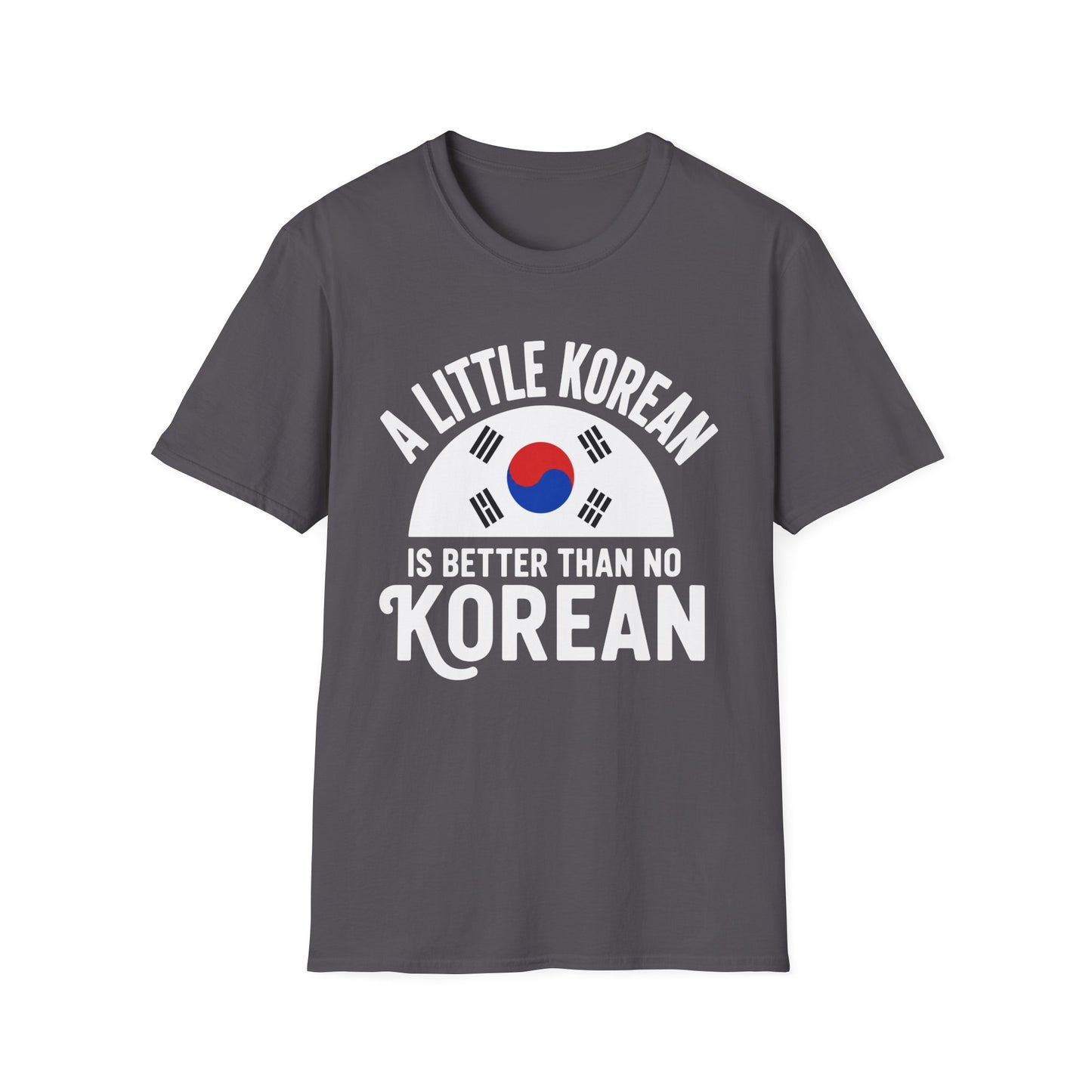 A Little Korean T-Shirt — 'A Little Korean Is Better Than No Korean' Flag Tee