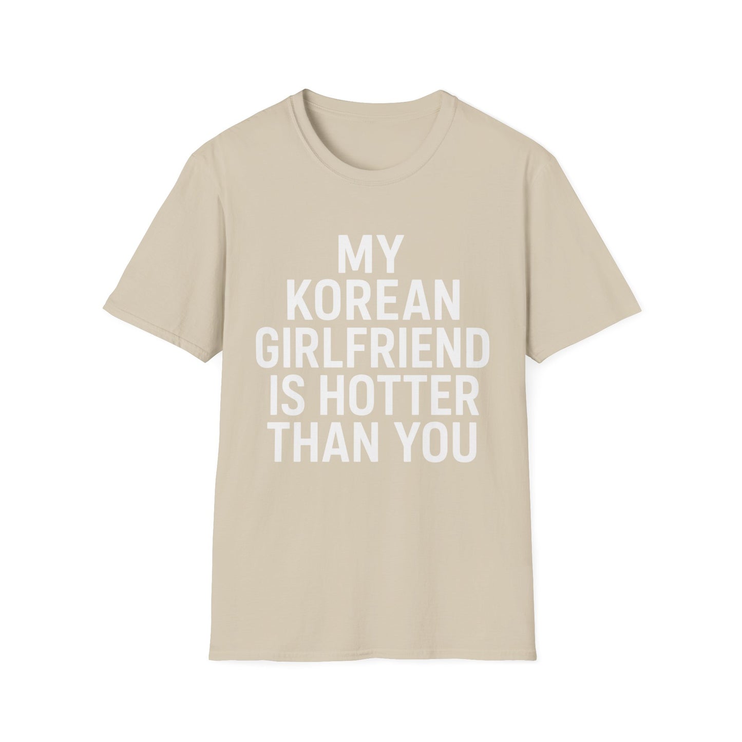 MY KOREAN GIRLFRIEND SI HOTTER THAN YOU T-SHIRT