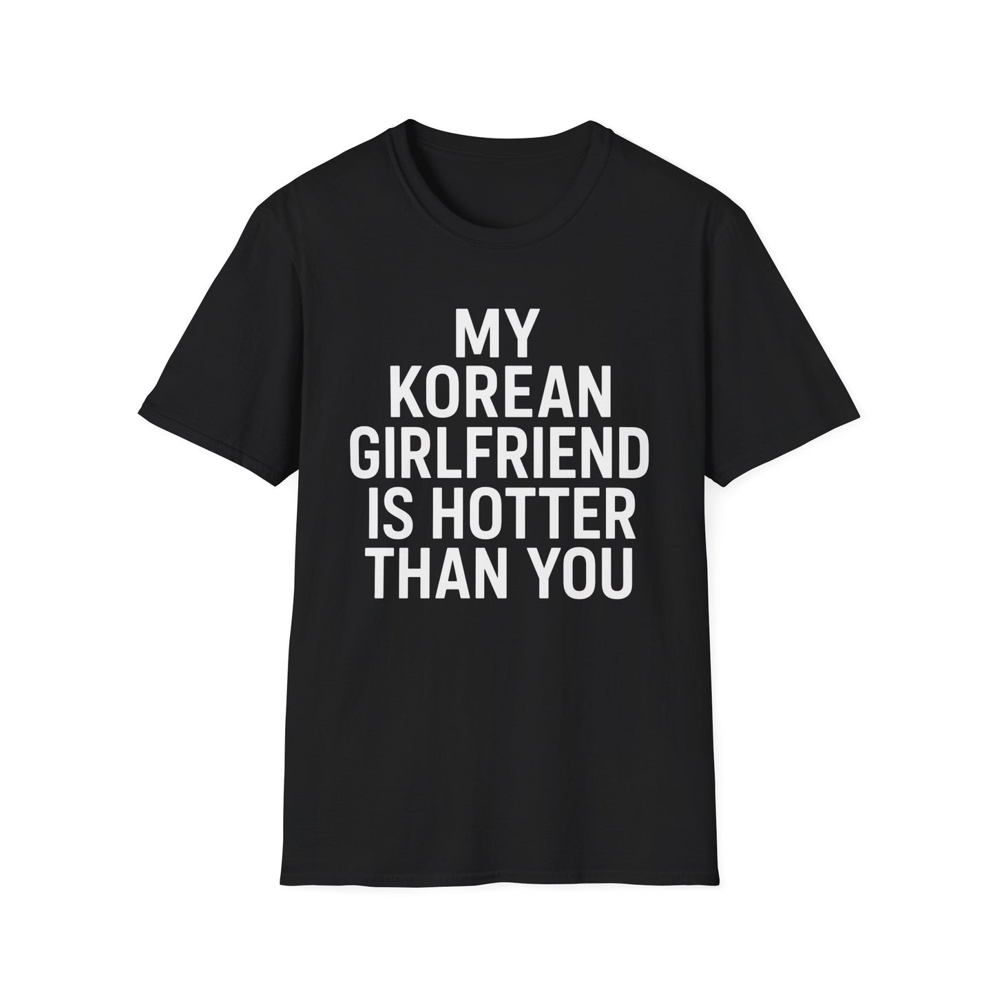My Korean Girlfriend Is Hotter Than You T-Shirt