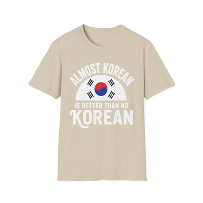 Almost Korean T-Shirt — 'Almost Korean Is Better Than No Korean' Graphic Tee