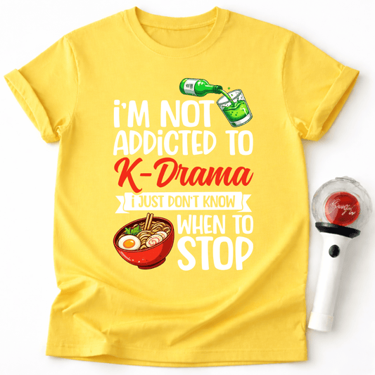 I'M NOT ADDICTED T-SHIRT