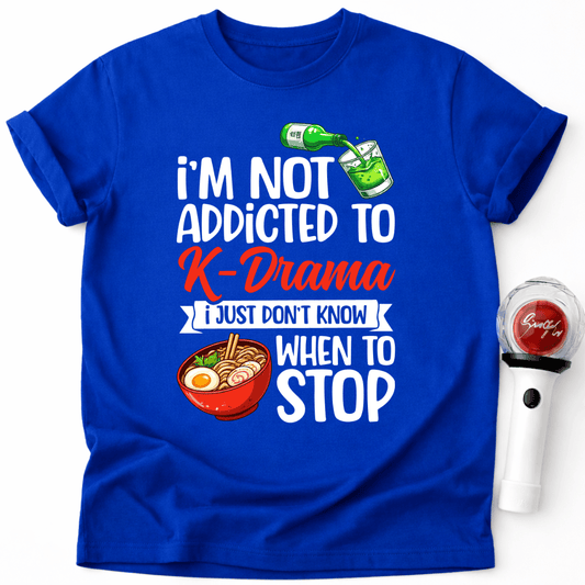 I'M NOT ADDICTED T-SHIRT