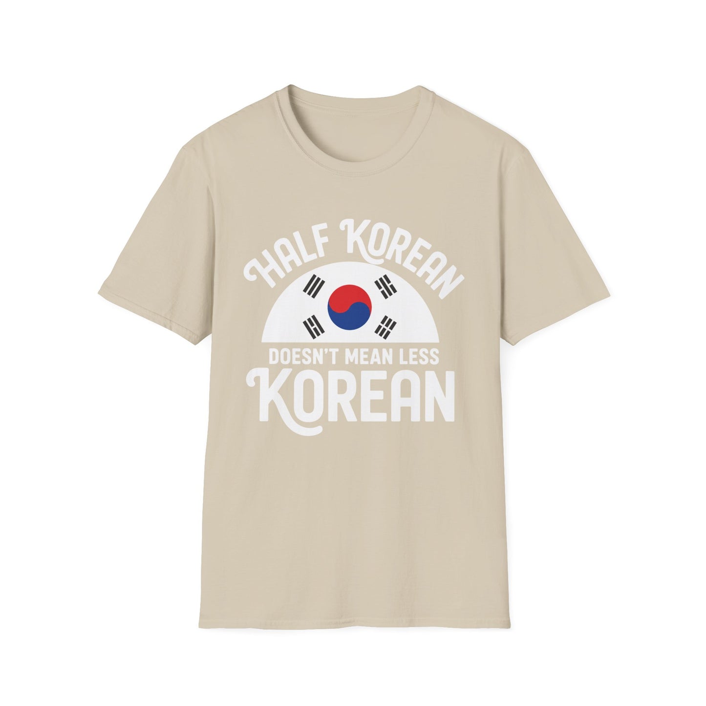 Half Korean T-Shirt — "Half Korean Doesn't Mean Less Korean" Pride Tee