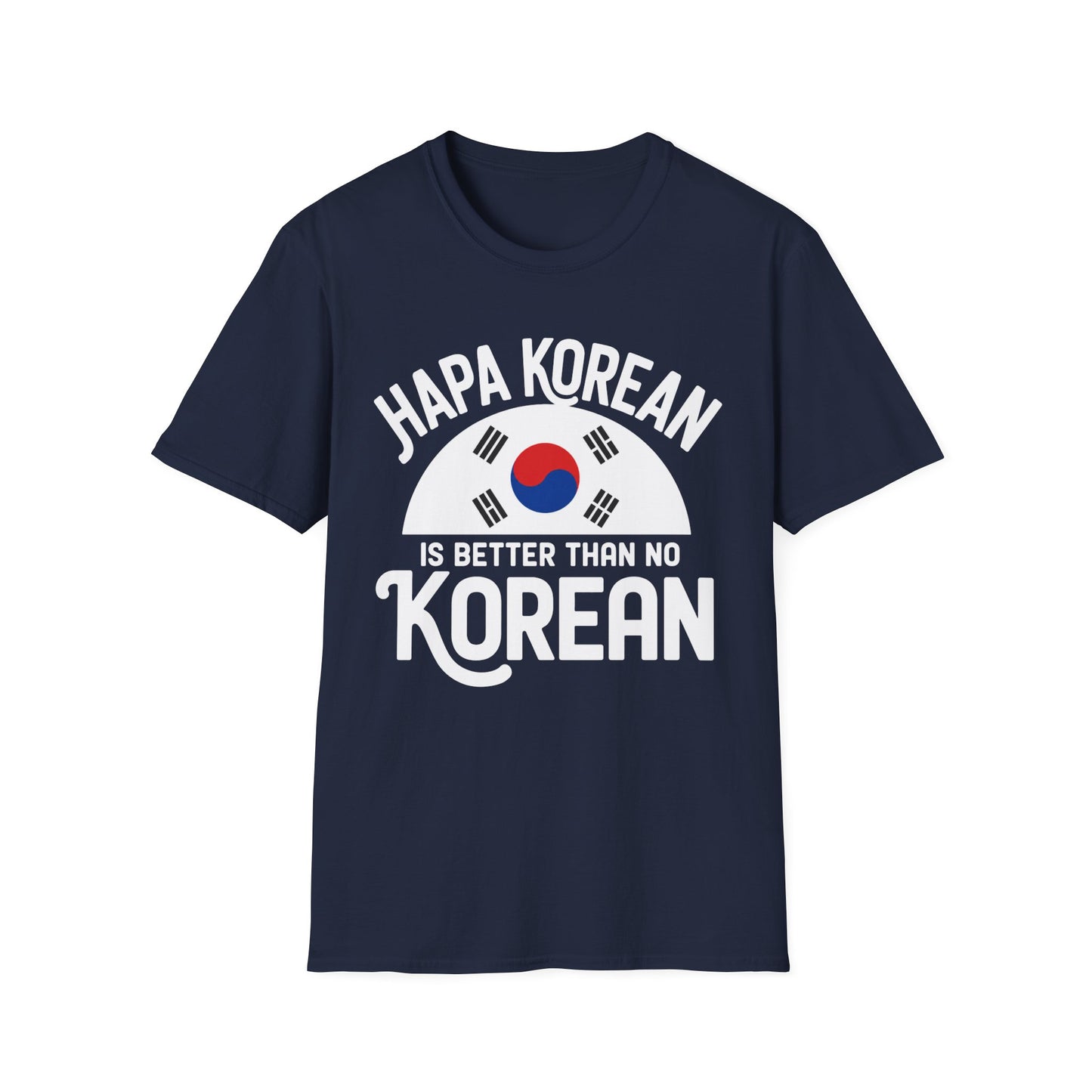 Hapa Korean T-Shirt – "Hapa Korean Is Better Than No Korean" Graphic Tee