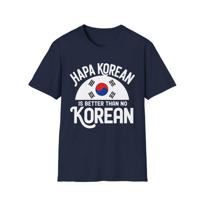 Hapa Korean T-Shirt – "Hapa Korean Is Better Than No Korean" Graphic Tee