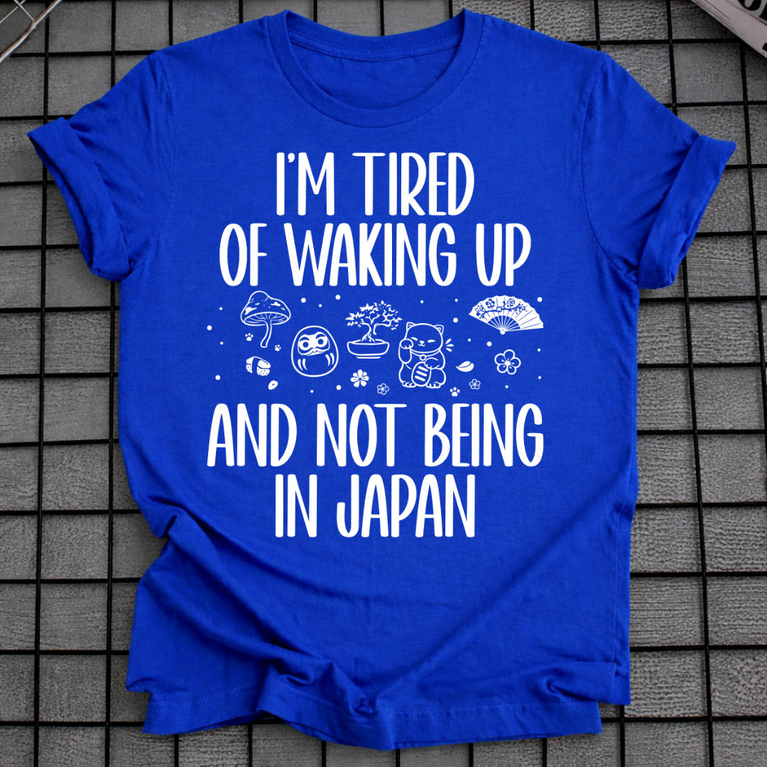 WAKING UP NOT IN JAPAN T-SHIRT