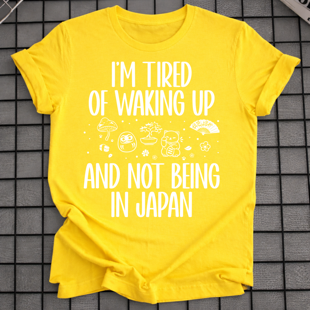 WAKING UP NOT IN JAPAN T-SHIRT