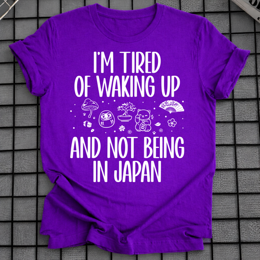 WAKING UP NOT IN JAPAN T-SHIRT