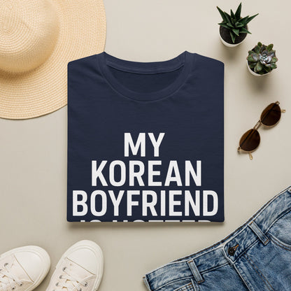 MY KOREAN BOYFRIEND IS HOTTER THAN YOU T-SHIRT