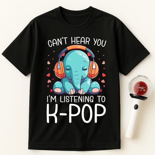CAN'T HEAR YOU I'M LISTENING TO K-POP ELEPHANT UNISEX T-SHIRT
