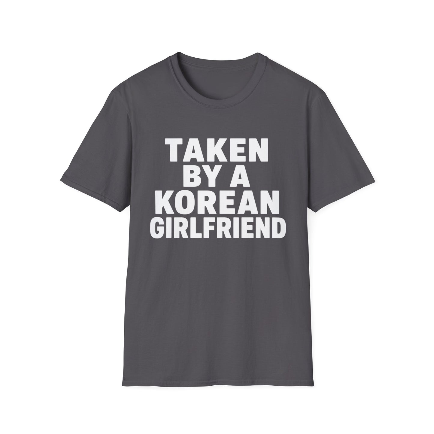 TAKEN BY A KOREAN GIRLFRIEND T-SHIRT