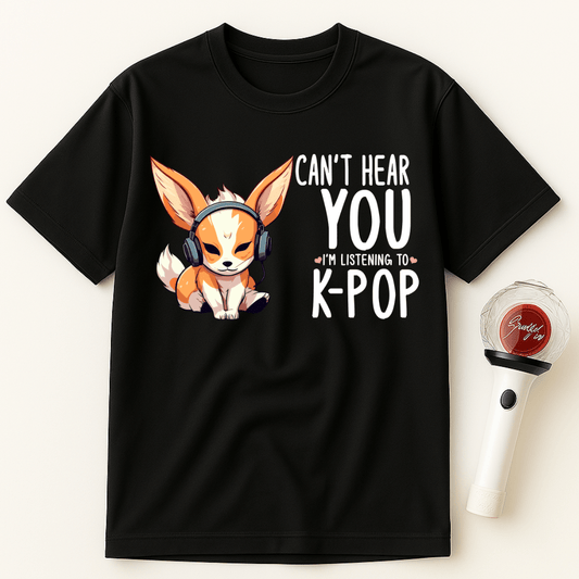 CAN'T HEAR YOU I'M LISTENING TO K-POP FENNEC FOX UNISEX T-SHIRT