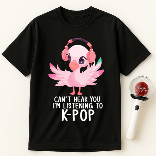 CAN'T HEAR YOU I'M LISTENING TO K-POP FLAMINGO UNISEX T-SHIRT