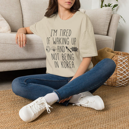 T-Shirt — "I'm Tired of Waking Up and Not Being in Korea" Korean Travel Tee